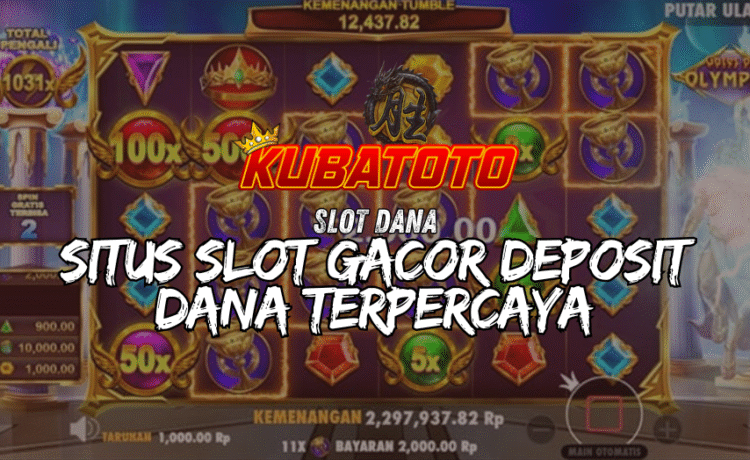 Slot Online Dana di Kubatoto